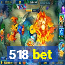 518 bet